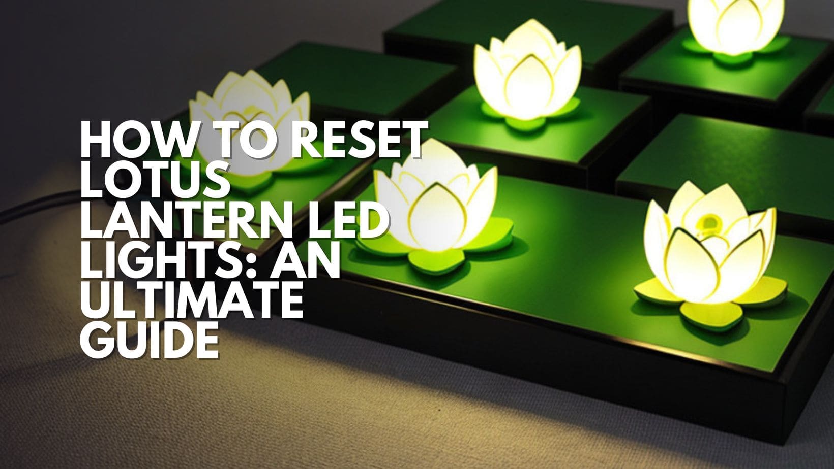 How To Reset Lotus Lantern LED Lights