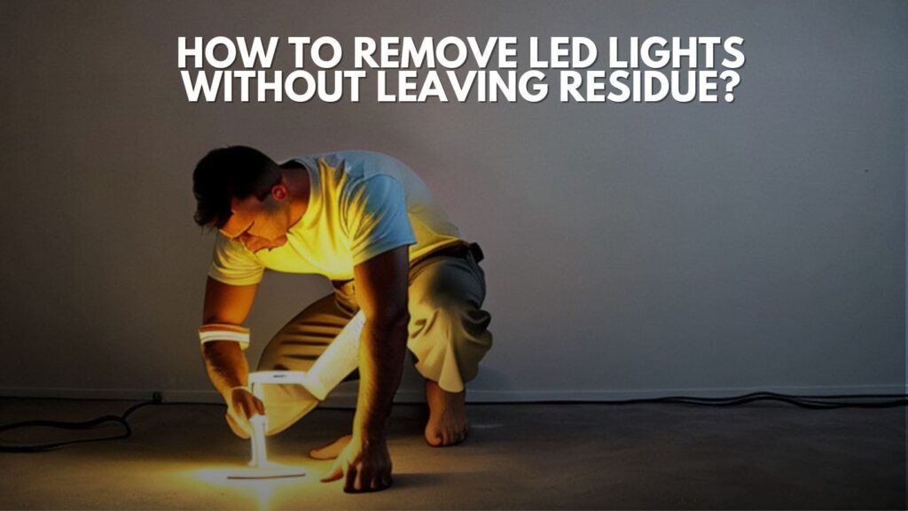How to remove LED lights without leaving residue?