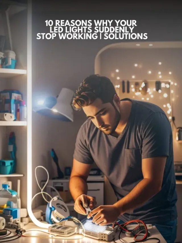 Why Your LED Lights Suddenly Stop Working | Solutions